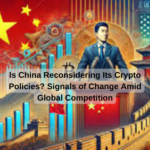 Is China Reconsidering Its Crypto Policies? Signals of Change Amid Global Competition