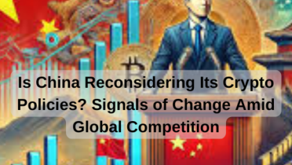 Is China Reconsidering Its Crypto Policies? Signals of Change Amid Global Competition