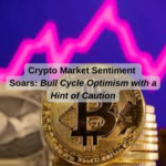 Crypto Market Sentiment Soars: Bull Cycle Optimism with a Hint of Caution