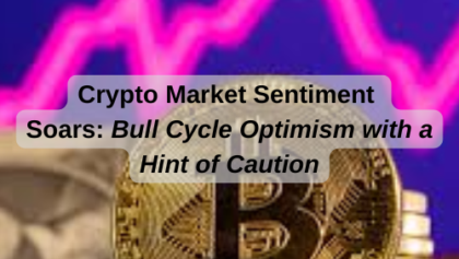 Crypto Market Sentiment Soars: Bull Cycle Optimism with a Hint of Caution