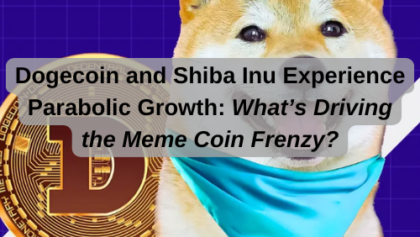 Dogecoin and Shiba Inu Experience Parabolic Growth: What’s Driving the Meme Coin Frenzy?