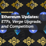 Ethereum Updates: ETFs, Verge Upgrade, and Competition in October 2024