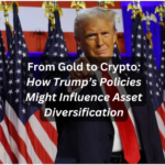From Gold to Crypto: How Trump’s Policies Might Influence Asset Diversification