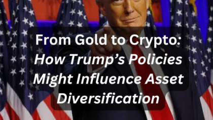 From Gold to Crypto: How Trump’s Policies Might Influence Asset Diversification