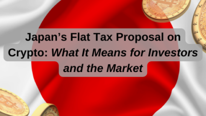 Japan’s Flat Tax Proposal on Crypto: What It Means for Investors and the Market