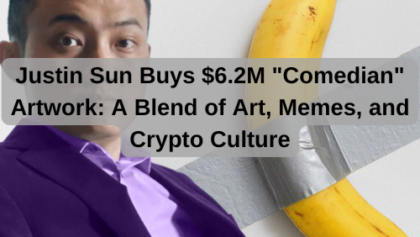 Justin Sun Buys $6.2M "Comedian" Artwork: A Blend of Art, Memes, and Crypto Culture