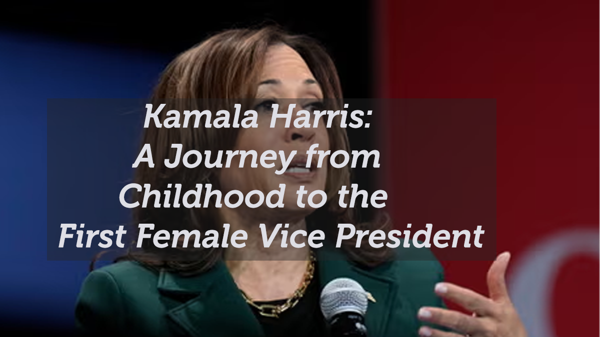 Kamala Harris: A Journey from Childhood to the First Female Vice President