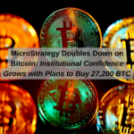 MicroStrategy Doubles Down on Bitcoin: Institutional Confidence Grows with Plans to Buy 27,200 BTC