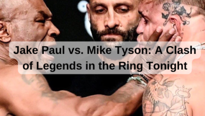 Jake Paul vs. Mike Tyson: A Clash of Legends in the Ring Tonight