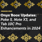 Onyx Boox Updates: Poke 5, Note X3, and Tab 10C Pro Enhancements in 2024