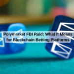 Polymarket FBI Raid: What It Means for Blockchain Betting Platforms