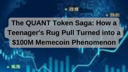 The QUANT Token Saga: How a Teenager's Rug Pull Turned into a $100M Memecoin Phenomenon