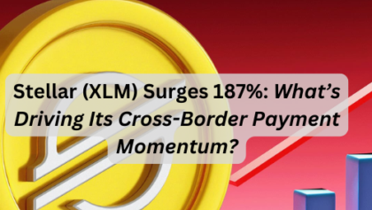 Stellar (XLM) Surges 187%: What’s Driving Its Cross-Border Payment Momentum?