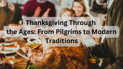 Thanksgiving Through the Ages: From Pilgrims to Modern Traditions