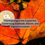 Thanksgiving in the Crypto Era: Celebrating Gratitude, Bitcoin, and Digital Innovation