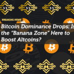 Bitcoin Dominance Drops: Is the “Banana Zone” Here to Boost Altcoins?