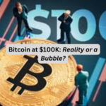 Bitcoin at $100K: Reality or a Bubble?