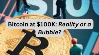 Bitcoin at $100K: Reality or a Bubble?