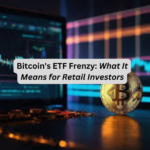Bitcoin's ETF Frenzy: What It Means for Retail Investors