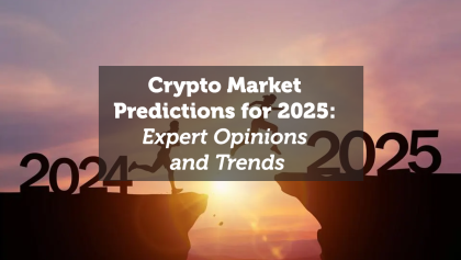 Crypto Market Predictions for 2025: Expert Opinions and Trends