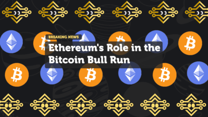 Ethereum's Role in the Bitcoin Bull Run