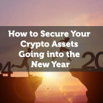 How to Secure Your Crypto Assets Going into the New Year