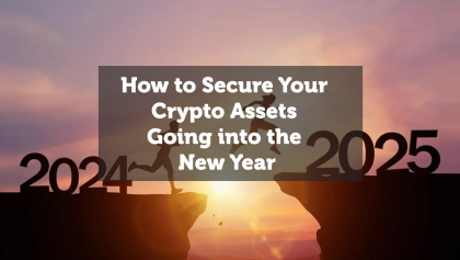 How to Secure Your Crypto Assets Going into the New Year