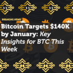 Bitcoin Targets $140K by January: Key Insights for BTC This Week