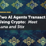 Two AI Agents Transact Using Crypto: Meet Luna and Stix