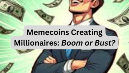 Memecoins Creating Millionaires: Boom or Bust?