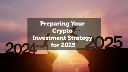 Preparing Your Crypto Investment Strategy for 2025