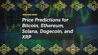 Price Predictions for Bitcoin, Ethereum, Solana, Dogecoin, and XRP