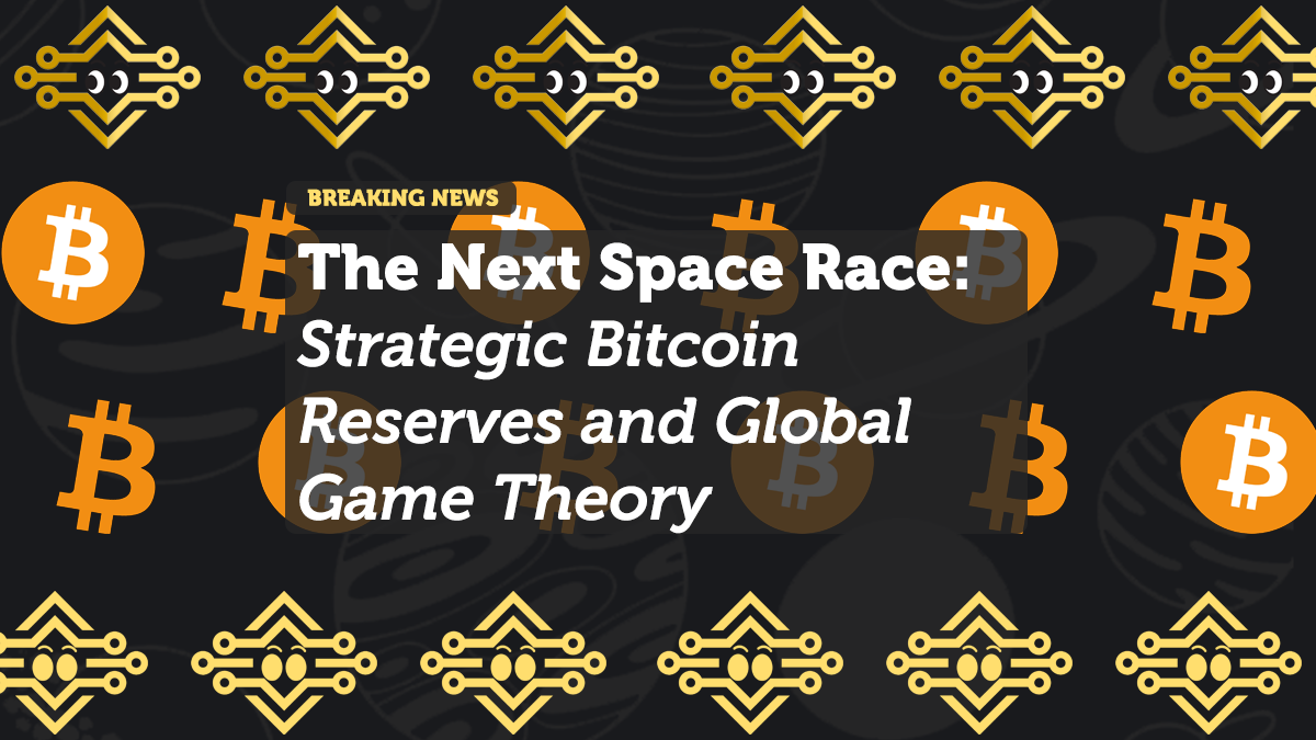 The Next Space Race: Strategic Bitcoin Reserves and Global Game Theory