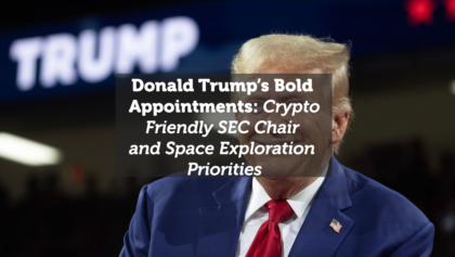 Donald Trump’s Bold Appointments: Crypto-Friendly SEC Chair and Space Exploration Priorities