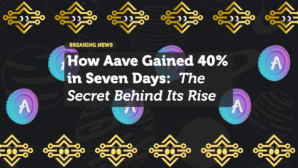 How Aave Gained 40% in Seven Days: The Secret Behind Its Rise