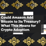 Could Amazon Add Bitcoin to Its Treasury? What This Means for Crypto Adoption