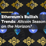 Ethereum’s Bullish Trends: Altcoin Season on the Horizon?