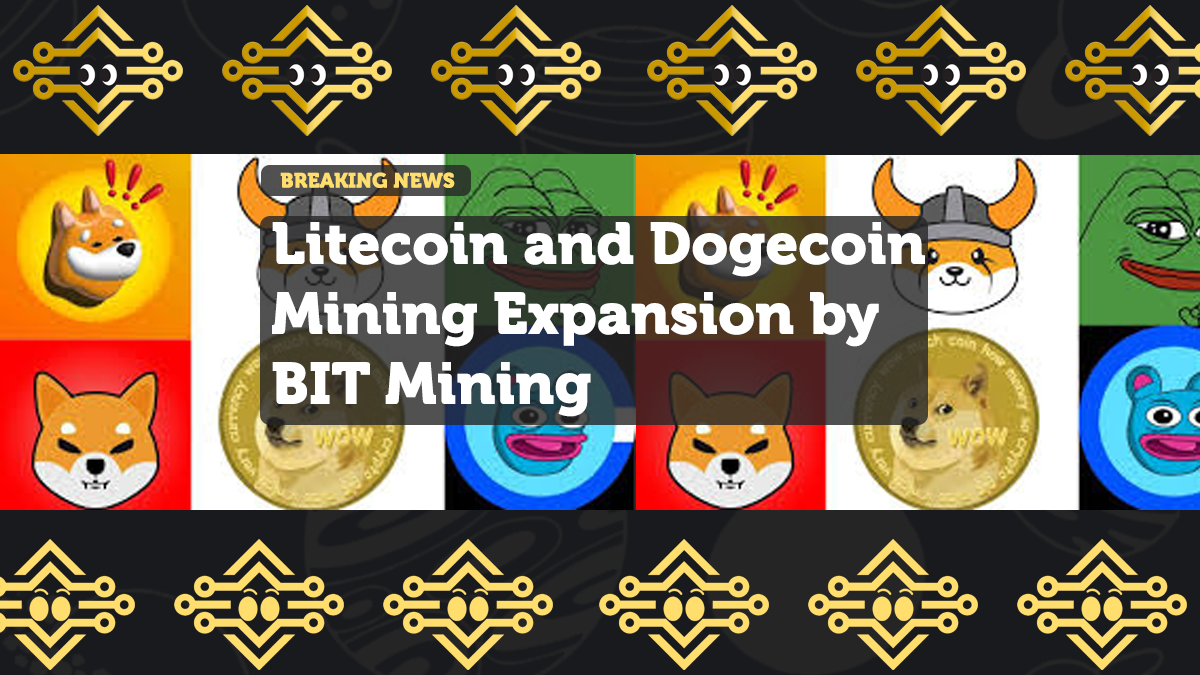 Litecoin and Dogecoin Mining Expansion by BIT Mining