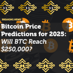 Bitcoin Price Predictions for 2025: Will BTC Reach $250,000?