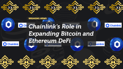 Chainlink's Role in Expanding Bitcoin and Ethereum DeFi
