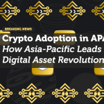 Crypto Adoption in APAC: How Asia-Pacific Leads the Digital Asset Revolution