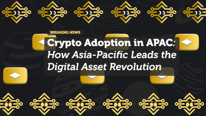 Crypto Adoption in APAC: How Asia-Pacific Leads the Digital Asset Revolution