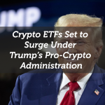 Crypto ETFs Set to Surge Under Trump’s Pro-Crypto Administration