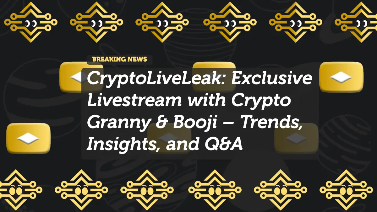 CryptoLiveLeak: Exclusive Livestream with Crypto Granny & Booji – Trends, Insights, and Q&A