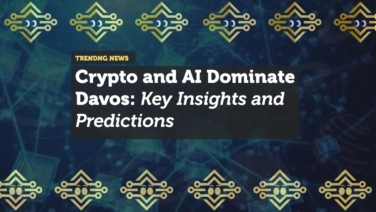 Crypto and AI Dominate Davos: Key Insights and Predictions