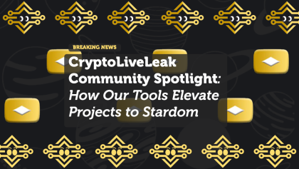 CryptoLiveLeak Community Spotlight: How Our Tools Elevate Projects to Stardom