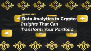 Data Analytics in Crypto: Insights That Can Transform Your Portfolio