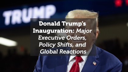 Donald Trump’s Inauguration: Major Executive Orders, Policy Shifts, and Global Reactions