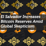 El Salvador Increases Bitcoin Reserves Amid Global Skepticism