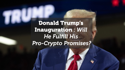 Donald Trump’s Inauguration: Will He Fulfill His Pro-Crypto Promises?